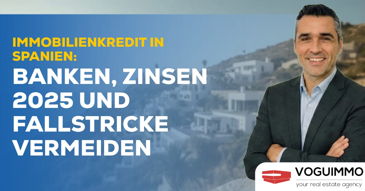 Immobilienkredit in Spanien: Banken, Zinsen 2025 und Fallstricke vermeiden