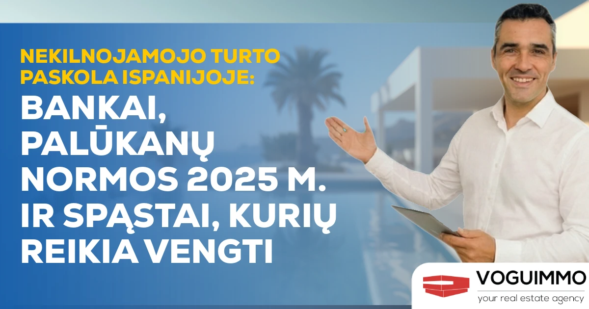 Nekilnojamojo turto paskola Ispanijoje: bankai, palūkanų normos 2025 m. ir spąstai, kurių reikia vengti
