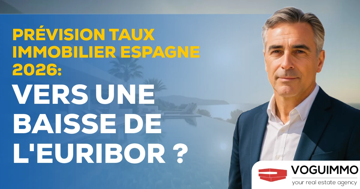 Prévision Taux Immobilier Espagne 2026 : Vers une Baisse de l'Euribor ?