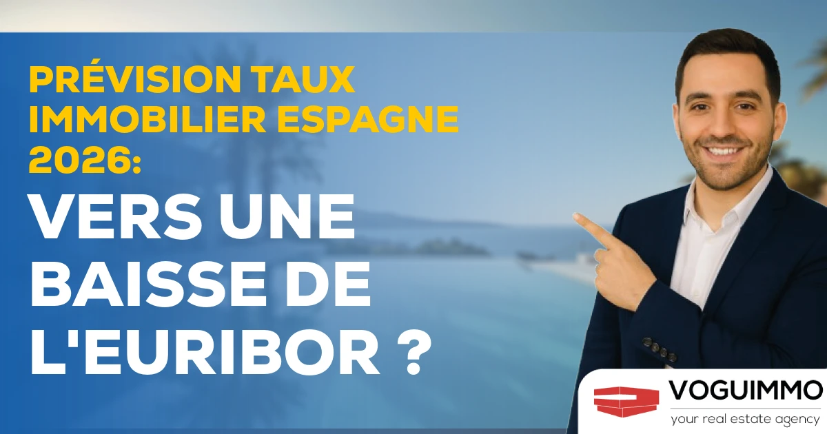 Prévision Taux Immobilier Espagne 2026 : Vers une Baisse de l'Euribor ?
