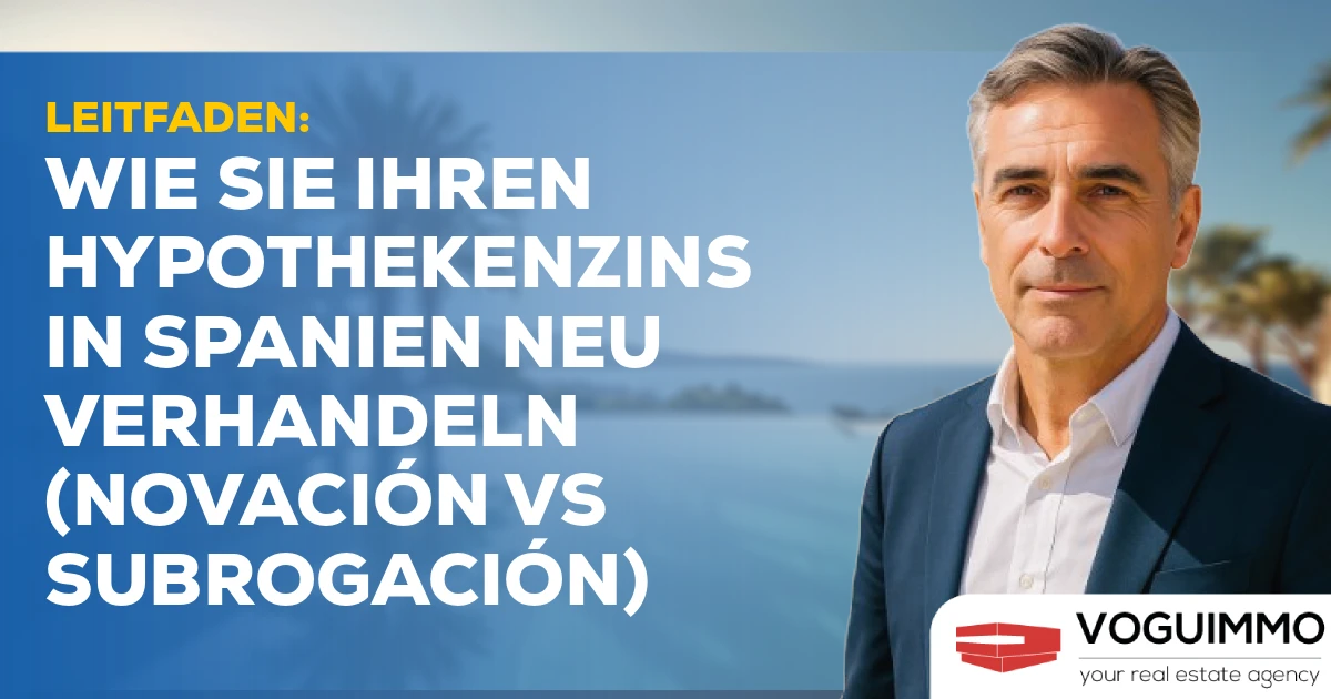 Leitfaden: Hypothekenzinsen in Spanien neu verhandeln (Novación vs. Subrogación)