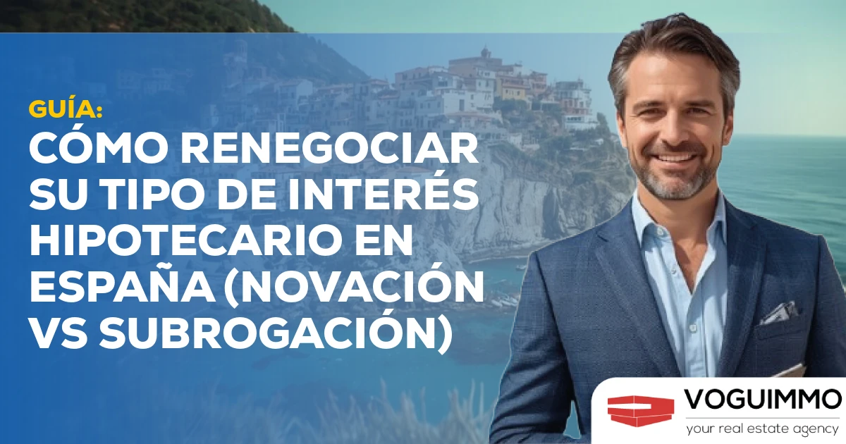Guía: Cómo Renegociar el Tipo de Interés de tu Hipoteca en España (Novación vs Subrogación)