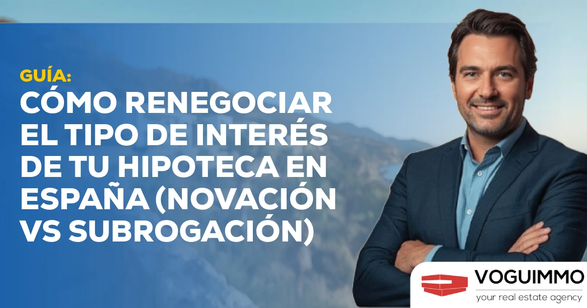 Guía: Cómo Renegociar el Tipo de Interés de tu Hipoteca en España (Novación vs Subrogación)