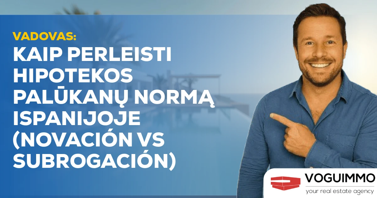 Vadovas: Kaip perleisti hipotekos palūkanų normą Ispanijoje (Novación vs Subrogación)