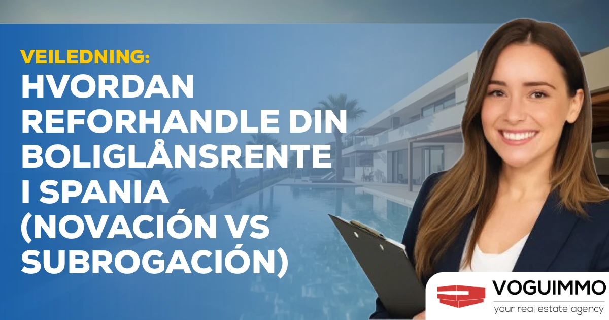Veiledning: Hvordan reforhandle din boliglånsrente i Spania (Novación vs Subrogación)