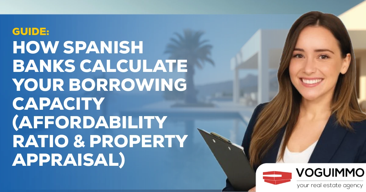 GUIDE: How Spanish Banks Calculate Your Borrowing Capacity (Affordability Ratio & Property Appraisal)