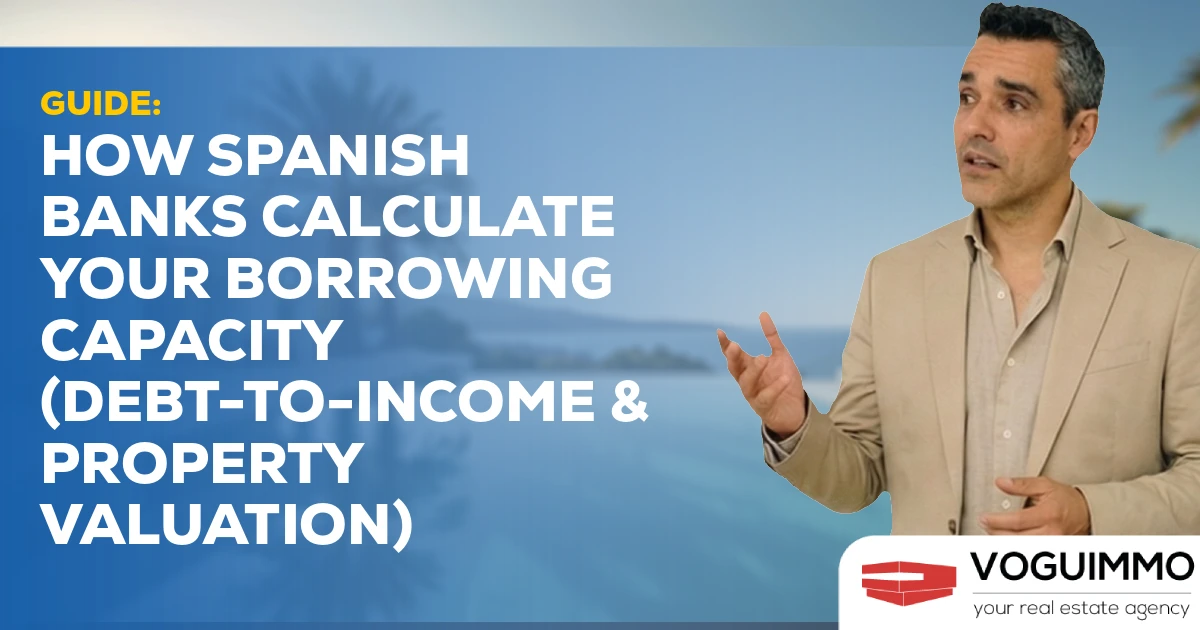 GUIDE: How Spanish Banks Calculate Your Borrowing Capacity (Debt-to-Income & Property Valuation)