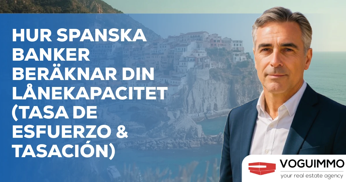 Hur spanska banker beräknar din lånekapacitet (Tasa de Esfuerzo & Tasación)