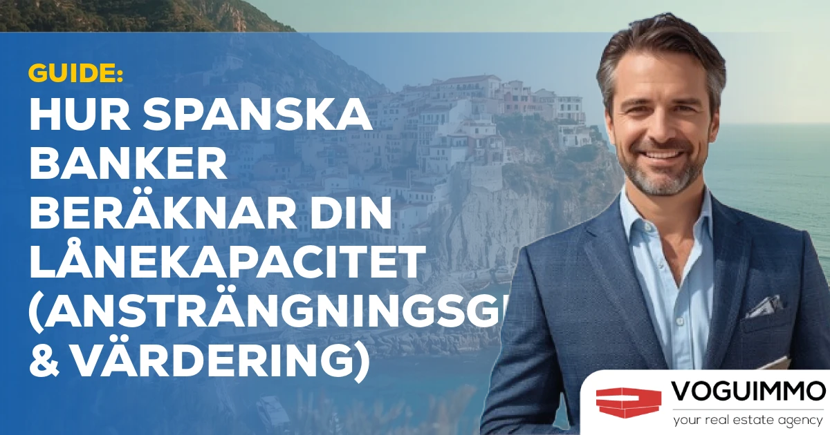 GUIDE: Hur spanska banker beräknar din lånekapacitet (Ansträngningsgrad & Värdering)