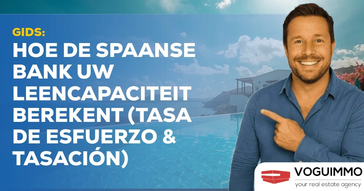 GIDS: Hoe de Spaanse bank uw leencapaciteit berekent (Tasa de Esfuerzo & Tasación)