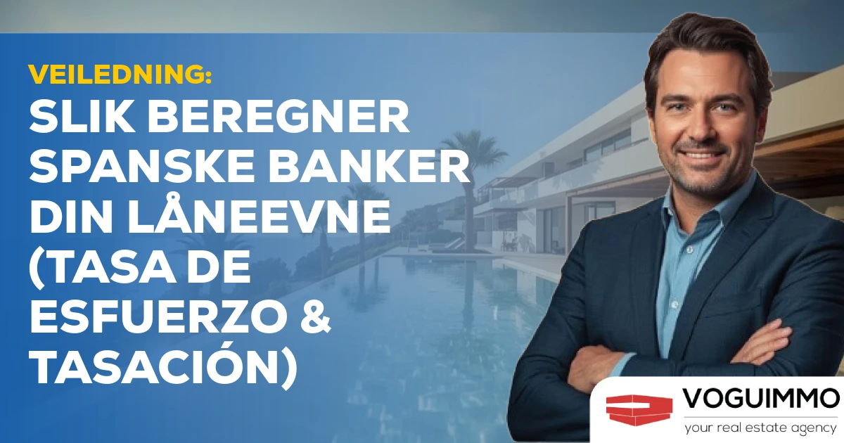 VEILEDNING: Slik beregner spanske banker din låneevne (Tasa de Esfuerzo & Tasación)