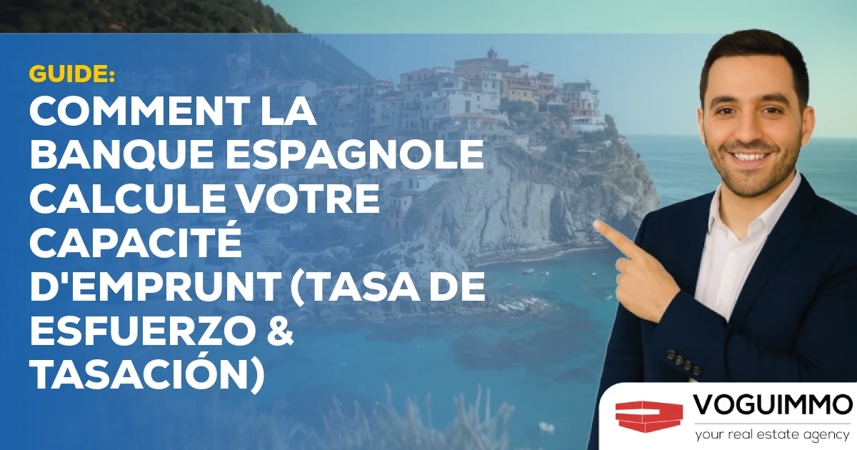 GUIDE: Comment la banque espagnole calcule votre capacité d'emprunt (Tasa de Esfuerzo & Tasación)