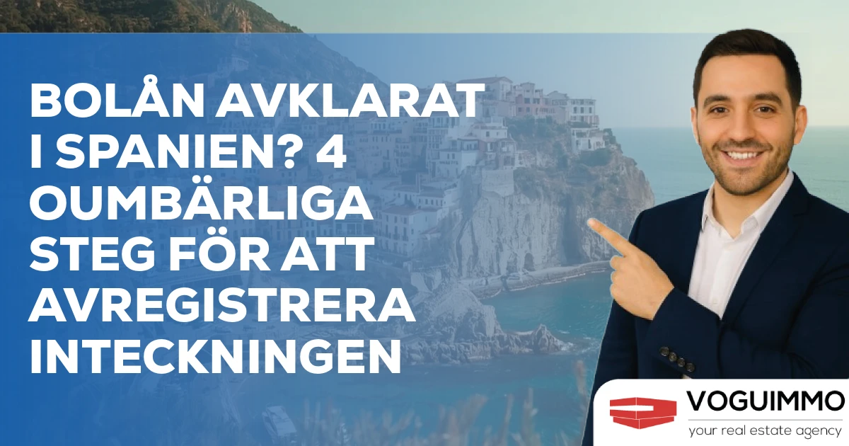 Bolån avklarat i Spanien? 4 Oumbärliga Steg för att Avregistrera Inteckningen