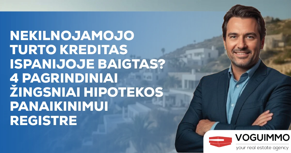 Nekilnojamojo turto kreditas Ispanijoje baigtas? 4 pagrindiniai žingsniai hipotekos panaikinimui registre
