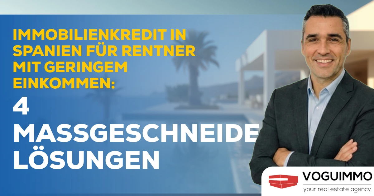 Immobilienkredit in Spanien für Rentner mit geringem Einkommen: 4 maßgeschneiderte Lösungen