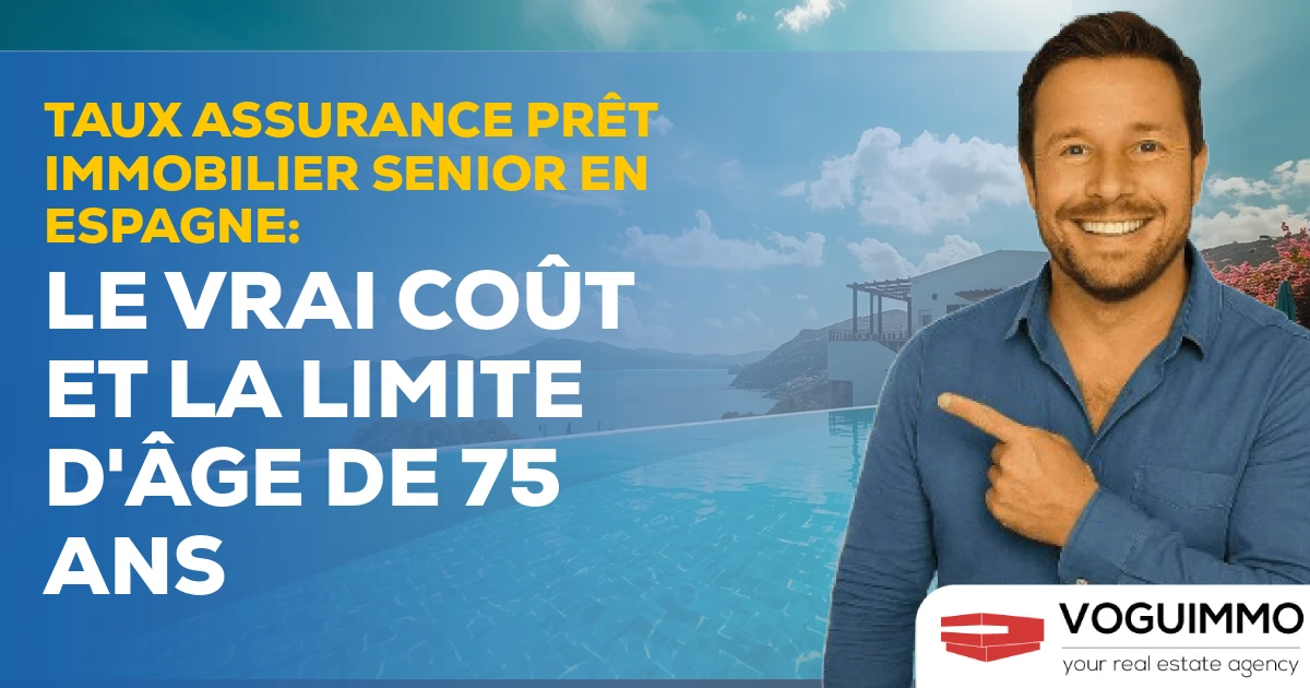 Taux Assurance Prêt Immobilier Senior en Espagne : Le Vrai Coût et la Limite d'Âge de 75 Ans