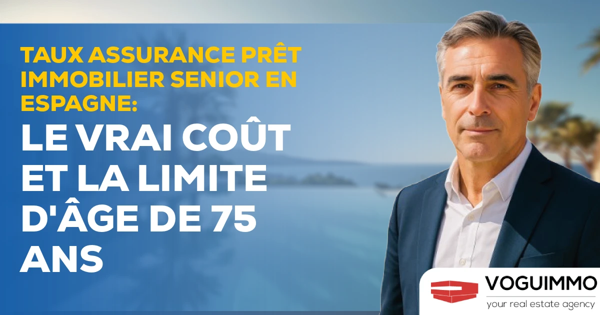 Taux Assurance Prêt Immobilier Senior en Espagne : Le Vrai Coût et la Limite d'Âge de 75 Ans