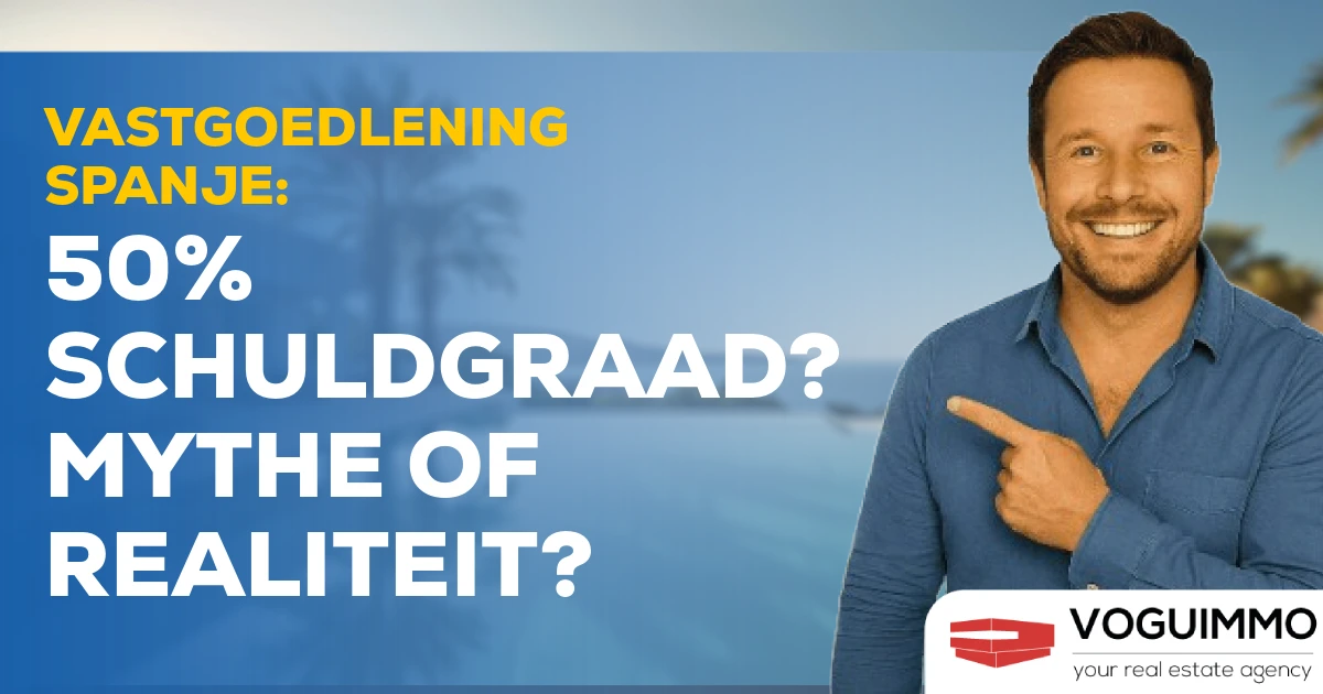 Vastgoedlening Spanje: 50% schuldgraad? Mythe of realiteit?