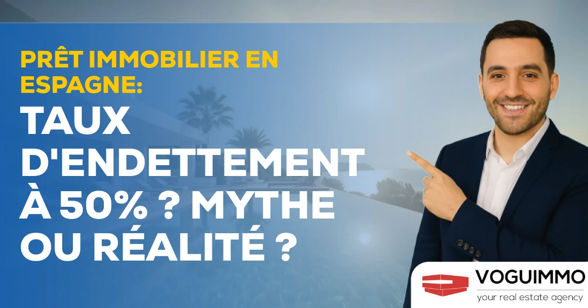 Prêt immobilier en Espagne : Taux d'endettement à 50% ? Mythe ou Réalité ?