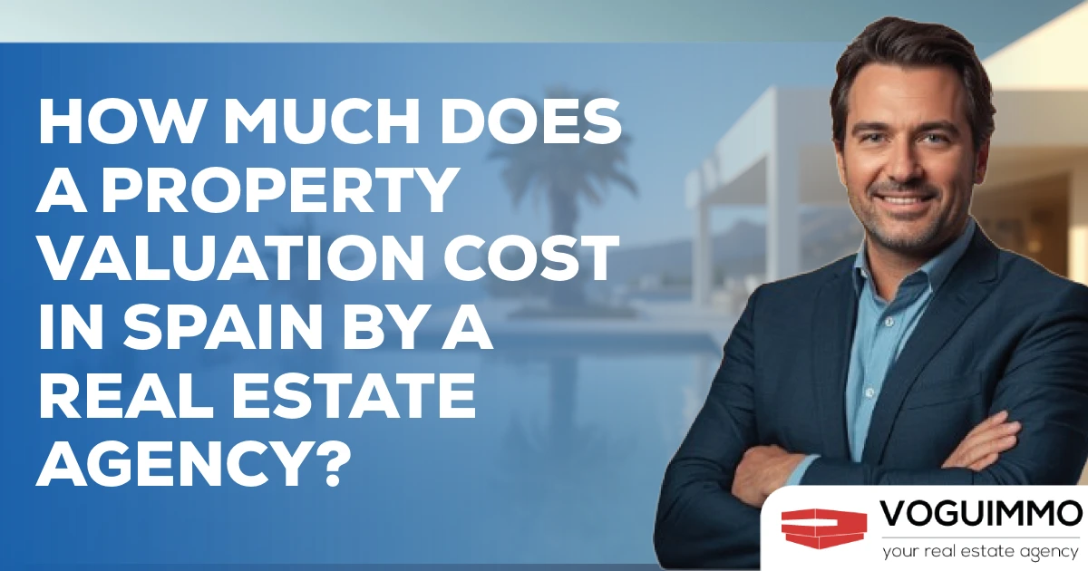 How Much Does a Property Valuation Cost in Spain by a Real Estate Agency?