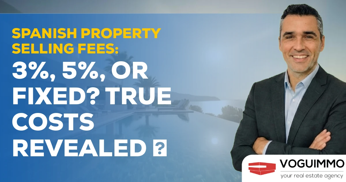 Spanish Property Selling Fees: 3%, 5%, or Fixed? True Costs Revealed 🏠