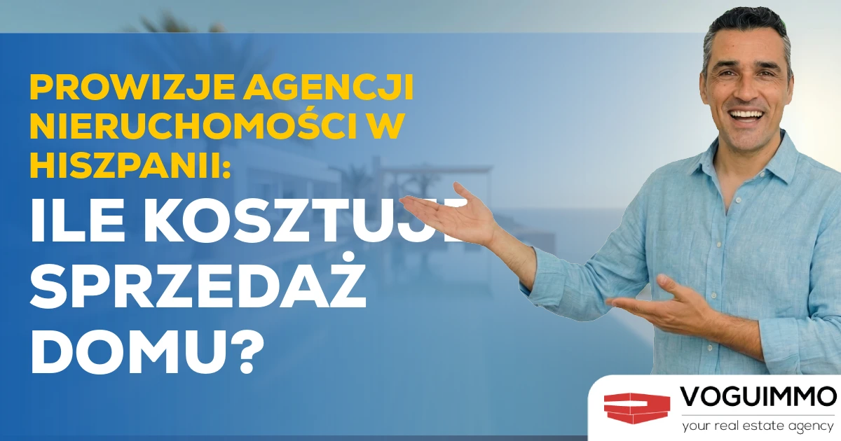 Prowizje Agencji Nieruchomości w Hiszpanii: Ile Kosztuje Sprzedaż Domu?