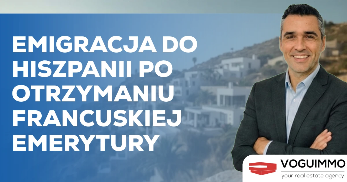 Emigracja do Hiszpanii po otrzymaniu francuskiej emerytury