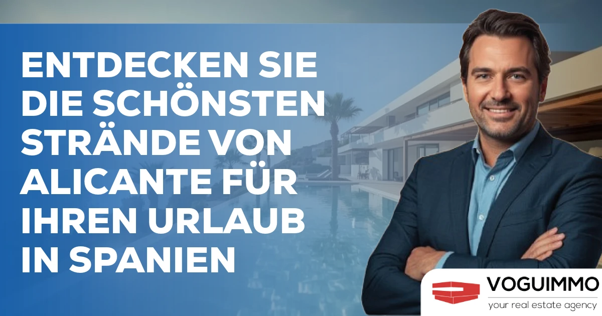 Entdecken Sie die schönsten Strände von Alicante für Ihren Urlaub in Spanien