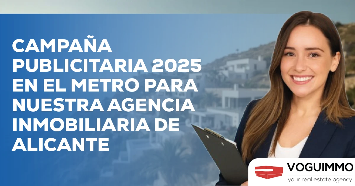 Campaña publicitaria 2025 en el metro para nuestra agencia inmobiliaria de Alicante