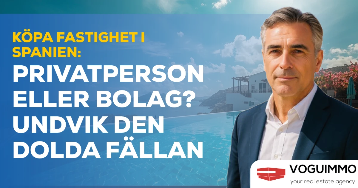 Köpa fastighet i Spanien: Privatperson eller bolag? Undvik den dolda fällan
