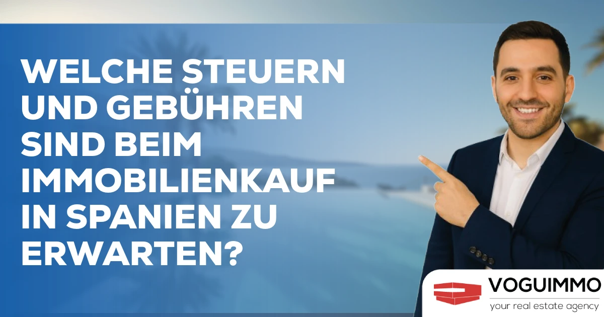 Welche Steuern und Gebühren sind beim Immobilienkauf in Spanien zu erwarten?