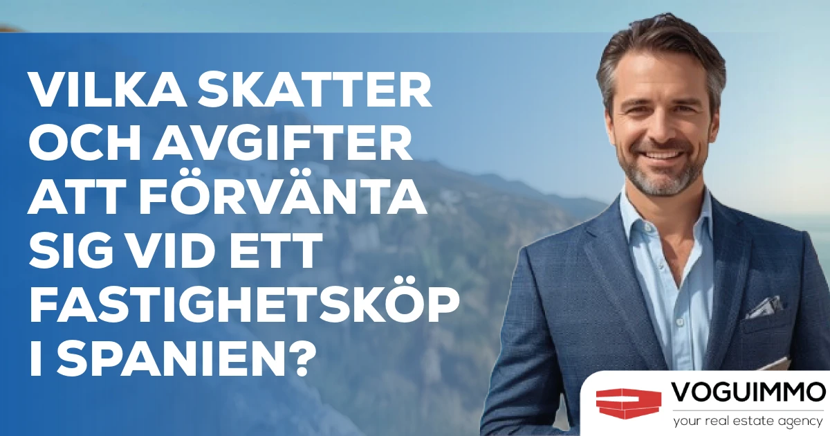 Vilka skatter och avgifter att förvänta sig vid ett fastighetsköp i Spanien?