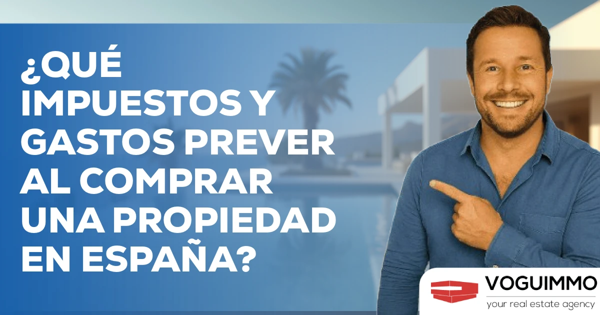¿Qué Impuestos y Gastos Prever al Comprar una Propiedad en España?