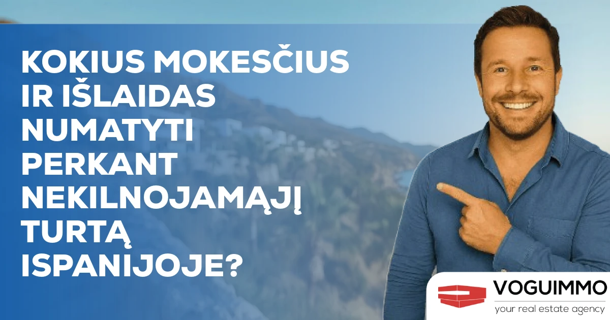 Kokius mokesčius ir išlaidas numatyti perkant nekilnojamąjį turtą Ispanijoje?