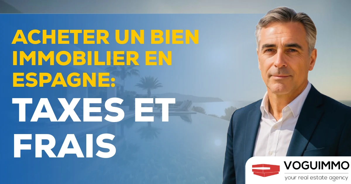 Acheter un bien immobilier en Espagne : taxes et frais