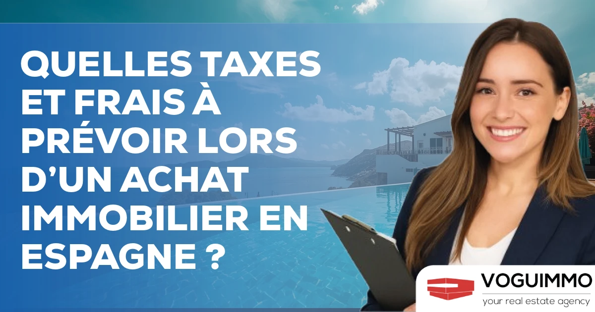Quelles Taxes et frais à prévoir lors d’un achat immobilier en Espagne ?