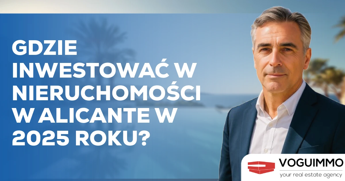 Gdzie inwestować w nieruchomości w Alicante w 2025 roku?