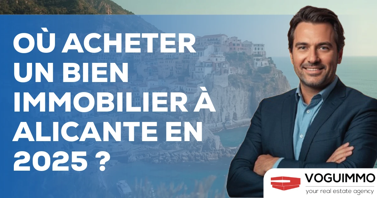 Où acheter un bien immobilier à Alicante en 2025 ?