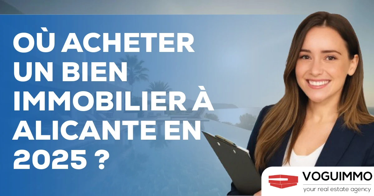 Où acheter un bien immobilier à Alicante en 2025 ?