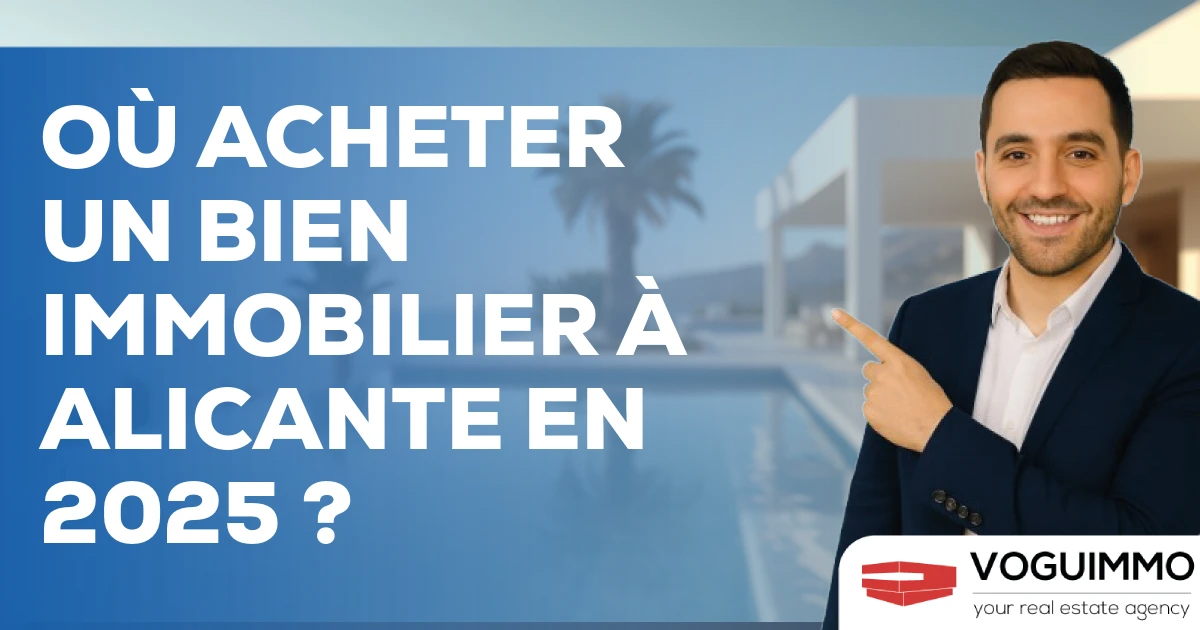 Où acheter un bien immobilier à Alicante en 2025 ?