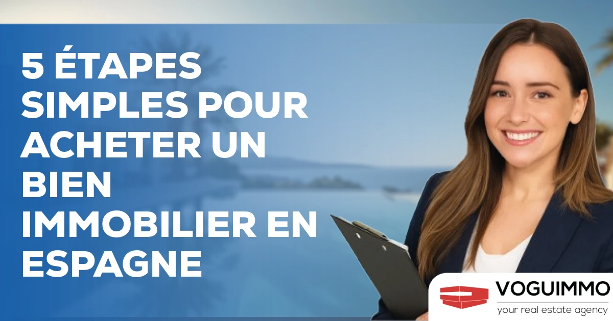 5 étapes simples pour acheter un bien immobilier en Espagne