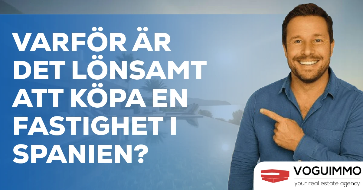 Varför är det lönsamt att köpa en fastighet i Spanien?