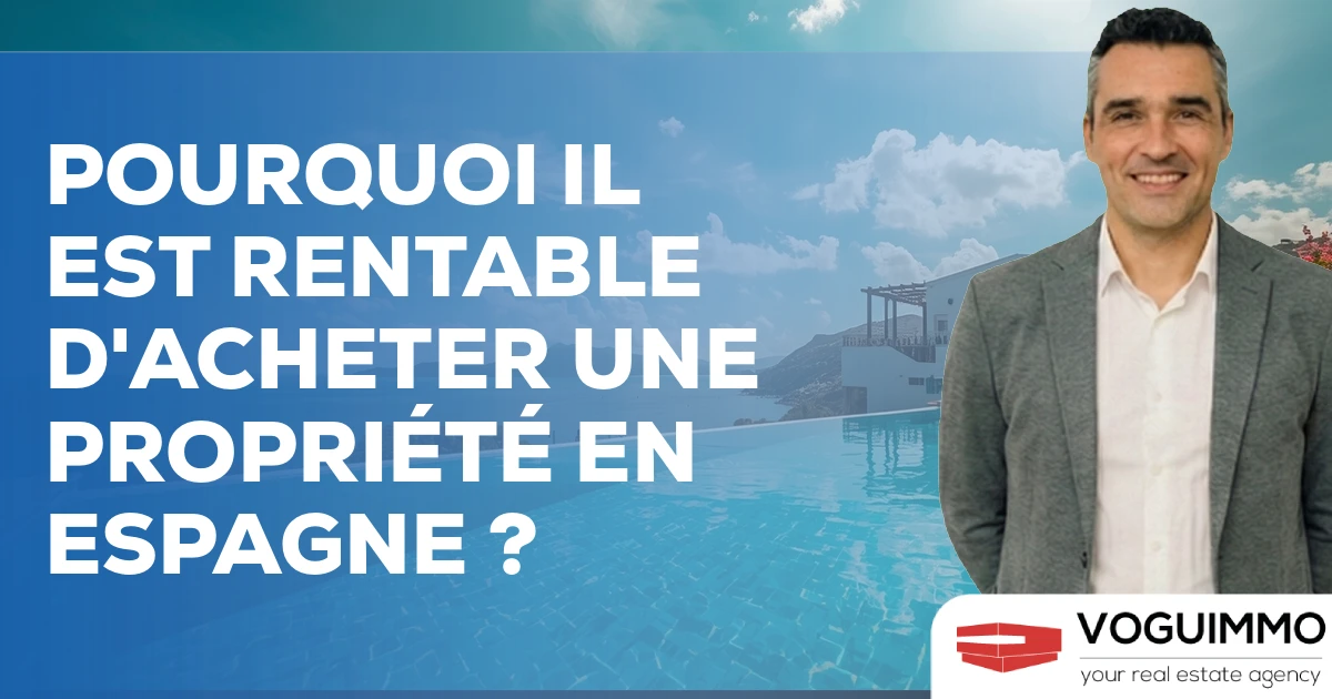 Pourquoi il est rentable d'acheter une propriété en Espagne ?