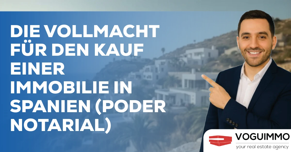Die Vollmacht für den Kauf einer Immobilie in Spanien (Poder Notarial)
