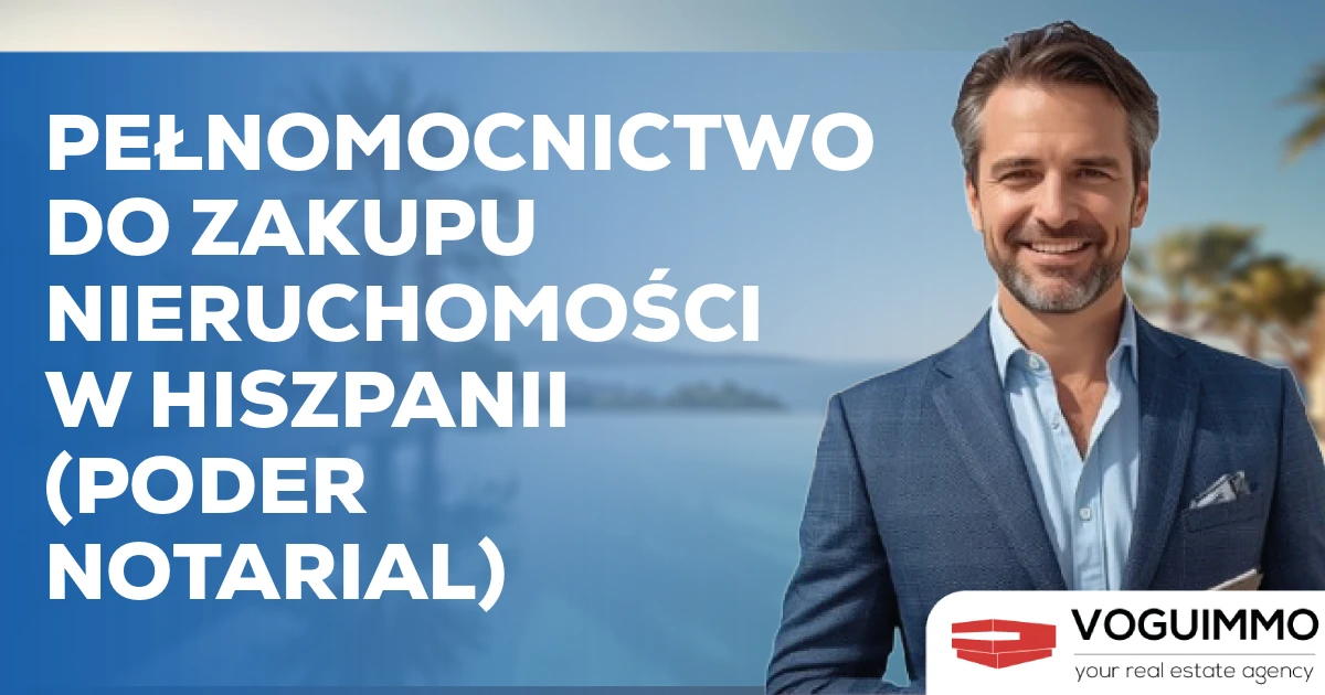Pełnomocnictwo do zakupu nieruchomości w Hiszpanii (Poder Notarial)