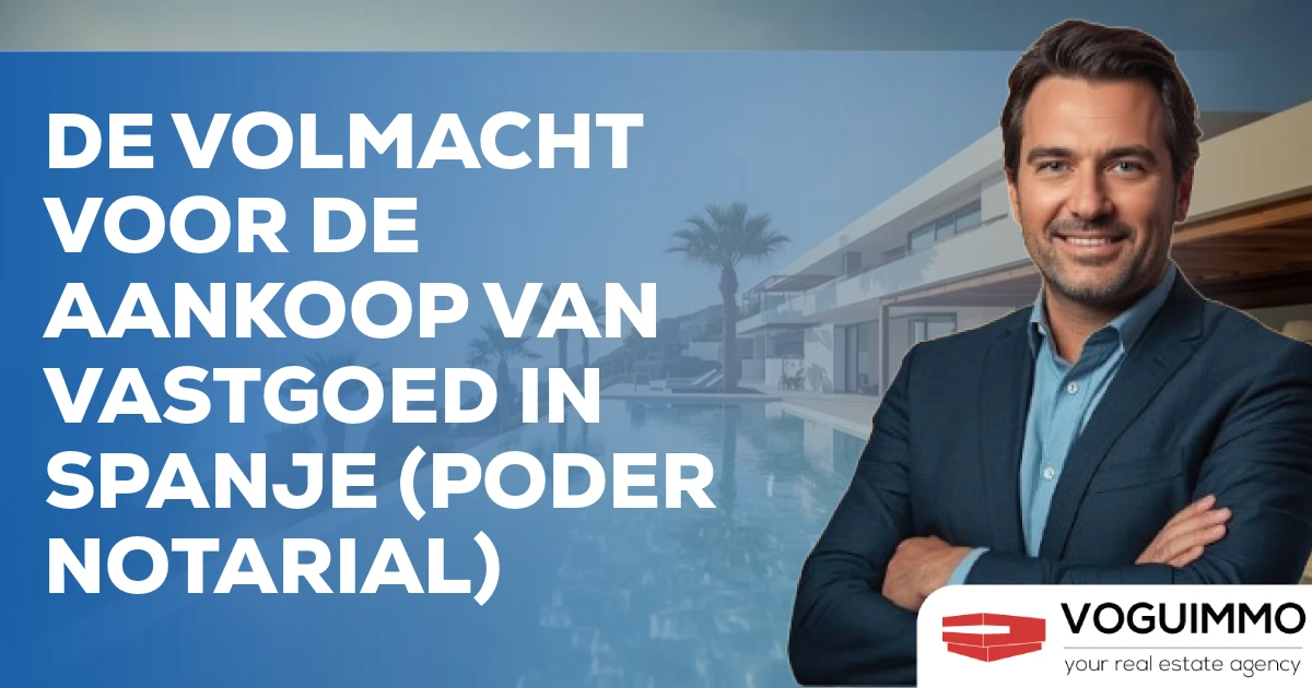 De volmacht voor de aankoop van vastgoed in Spanje (Poder Notarial)