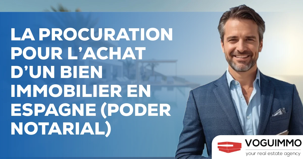 La procuration pour l’achat d’un bien immobilier en Espagne (Poder Notarial)