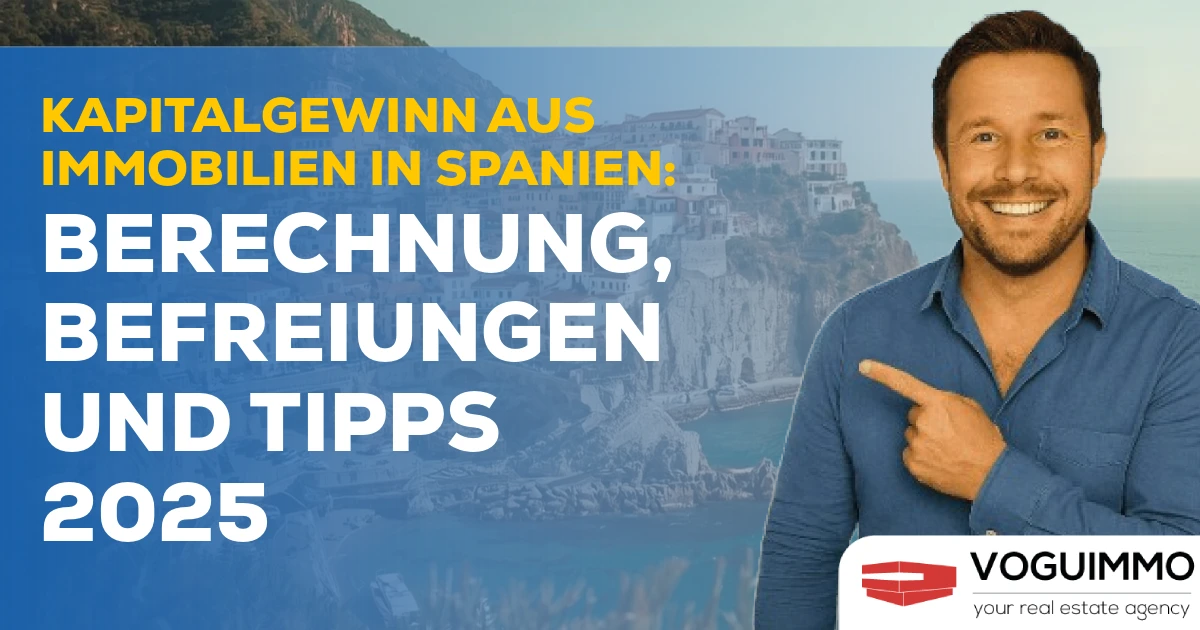 Kapitalgewinn aus Immobilien in Spanien: Berechnung, Befreiungen und Tipps 2025