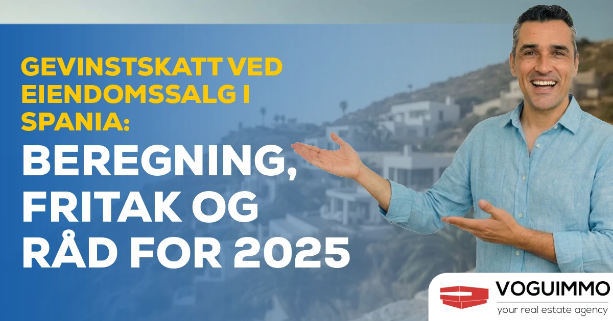 Gevinstskatt ved eiendomssalg i Spania: beregning, fritak og råd for 2025