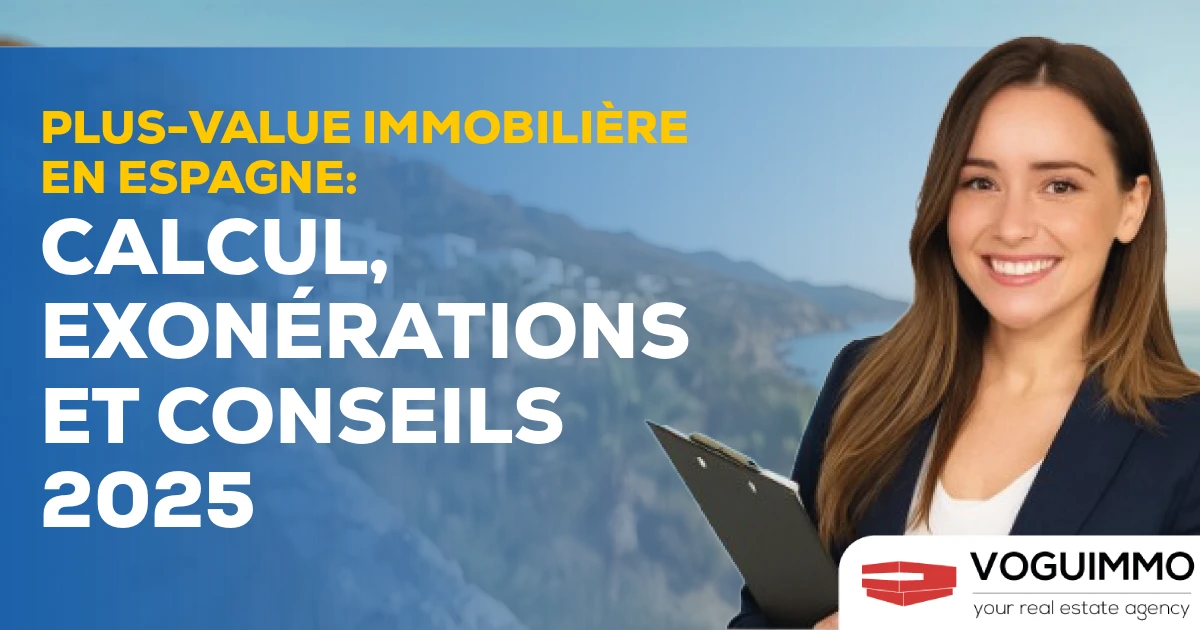 Plus-value immobilière en Espagne : calcul, exonérations et conseils 2025